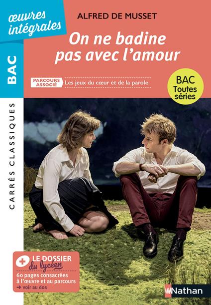 On ne badine pas avec l'amour de Alfred de Musset - BAC Français 1re 2026 - Parcours : Les jeux du coeur et de la parole - voies générale et technologique - édition intégrale prescrite