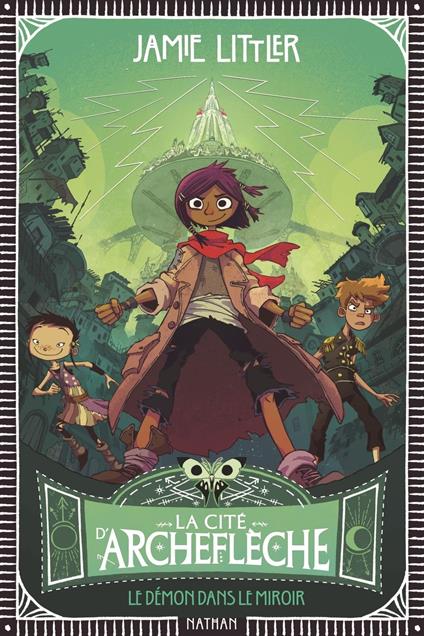 La Cité d'Archeflèche - Tome 1 : Le démon dans le miroir - un condensé de magie et d'aventures à découvrir dès 9 ans - Jamie Littler,Mathilde Tamae-Bouhon - ebook