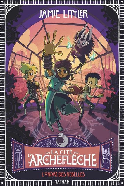 La cité d'Archeflèche - Tome 2 : L'ordre des rebelles - Entre aventure, magie et humour - Roman fantastique illustré pour enfants dès 9 ans - Jamie Littler,Mathilde Tamae-Bouhon - ebook