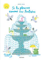 Si tu pleures comme une fontaine - Album - Dès 5 ans - Livre numérique