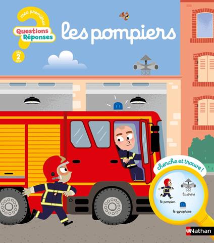 Questions/Réponses : Les pompiers - 7 questions illustrées pour découvrir le rôle des pompiers - dès 2 ans - Camille Moreau,Benjamin Bécue - ebook