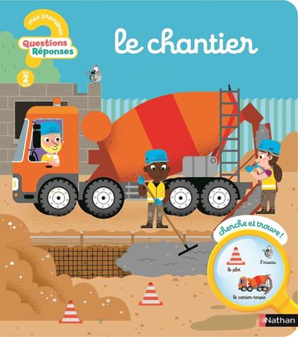 Le chantier - Questions/Réponses - Mon premier livre d'images et de découvertes sur les engins de construction - dès 2 ans - Camille Moreau,Benjamin Bécue - ebook