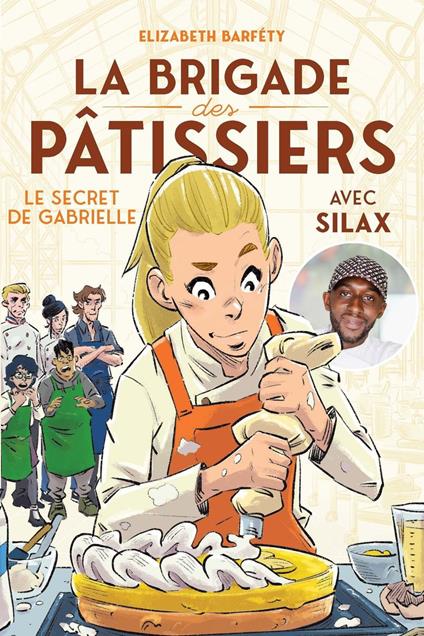 La brigade des pâtissiers - Le secret de Gabrielle (tome 3) - à partir de 8 ans - Elizabeth Barféty,Silax,Gabriel Germain - ebook