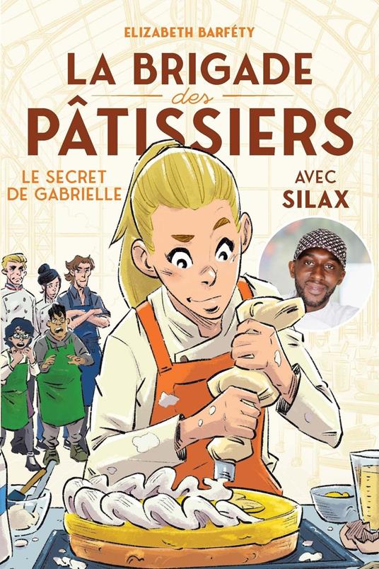 La brigade des pâtissiers - Le secret de Gabrielle (tome 3) - à partir de 8 ans - Elizabeth Barféty,Silax,Gabriel Germain - ebook