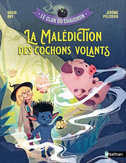 Le clan du chaudron : La malédiction des cochons volants - Premiers romans de fantasy dès 7 ans - David Bry,Jérôme Pélissier - ebook