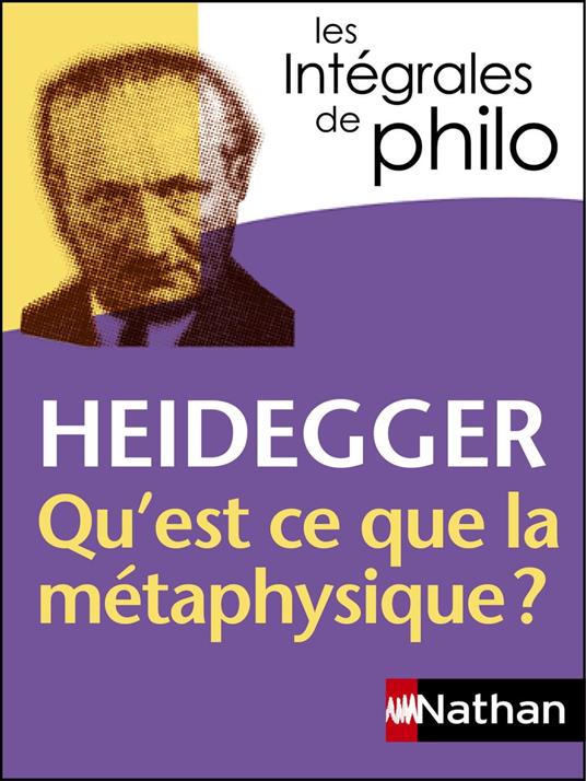 Heidegger, Qu'est-ce que la métaphysique ? - Intégrales de Philo
