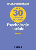 Les 30 grandes notions en psychologie sociale - 3e éd.
