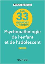 33 grandes notions de psychopathologie de l'enfant et de l'adolescent - 2e éd.