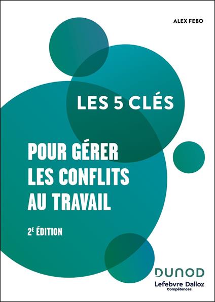 Les 5 clés pour gérer les conflits au travail - 2e éd.