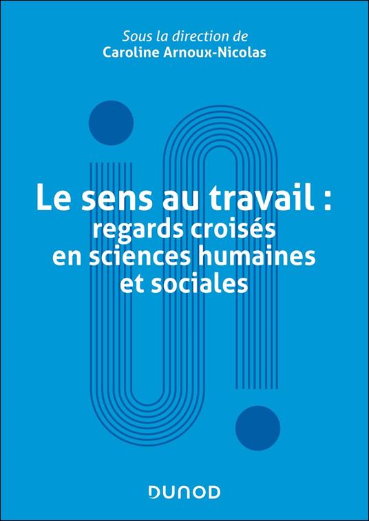 Le sens au travail : regards croisés en sciences humaines et sociales