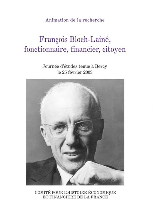 François Bloch-Lainé, fonctionnaire, financier, citoyen