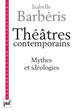 Théâtres contemporains. Mythes et idéologies