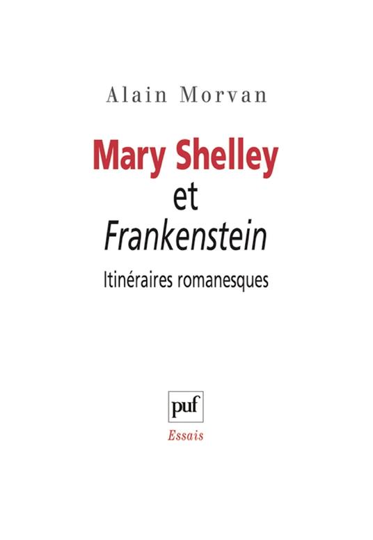 Mary Shelley et Frankenstein : itinéraires romanesques