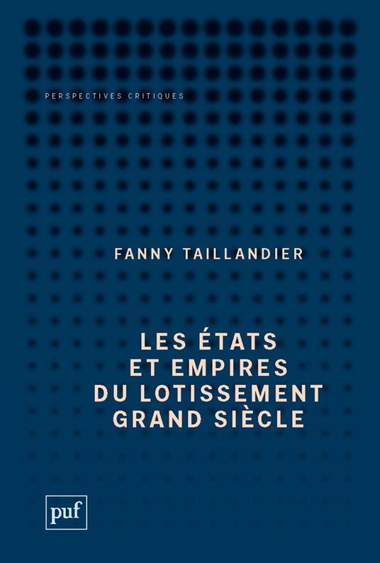 Les états et empires du Lotissement Grand Siècle