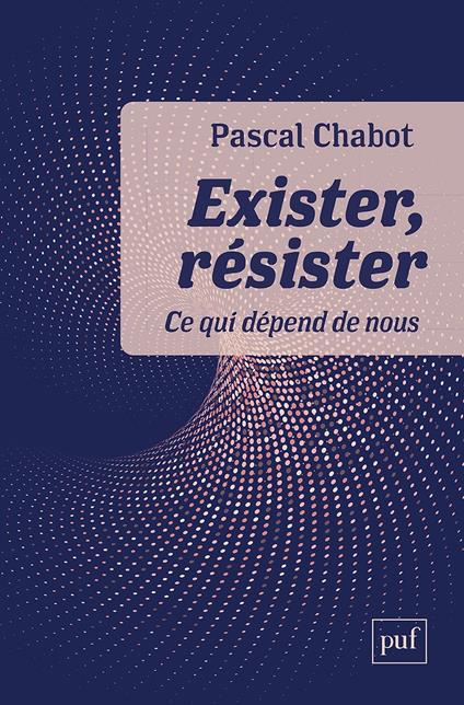 Exister, résister : Ce qui dépend de nous