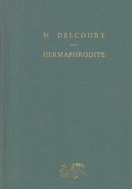 Hermaphrodite. Mythes et rites de la bisexualité dans l'antiquité classique