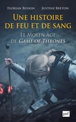 Une histoire de feu et de sang. Le Moyen Âge de Game of Thrones