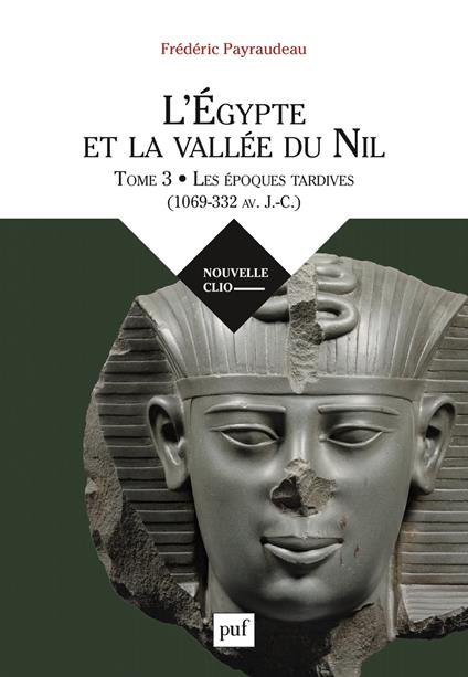 L'Égypte et la vallée du Nil. Tome 3 - Les époques tardives (1069-332 av. J.-C.)