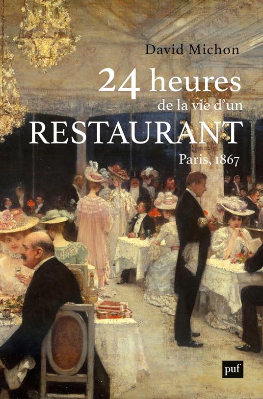 24 heures de la vie d'un restaurant : Paris - 1867