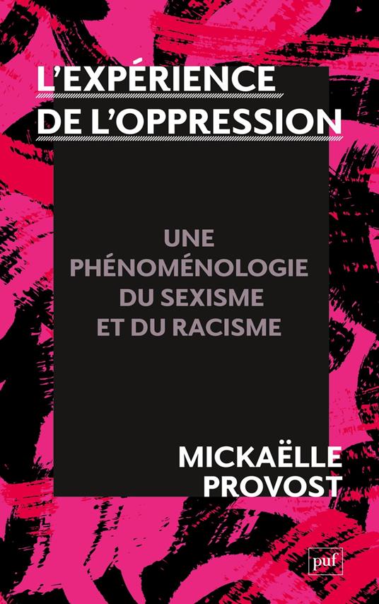 L'expérience de l'oppression : Une phénoménologie du racisme et du sexisme