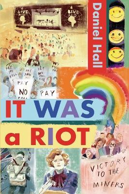 It Was a Riot: A Gripping and Emotional Coming-of-Age LGBT Fiction Novel That Exposes the Harsh Realities of Growing Up Gay in the 1980s - Daniel Hall - cover
