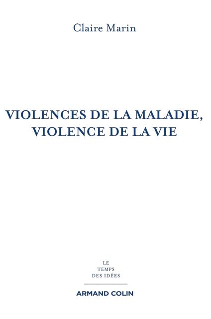 Violences de la maladie, violence de la vie - 2e éd