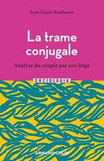 La trame conjugale - 2e éd.
