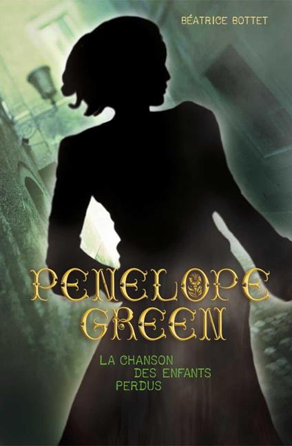 Penelope Green (Tome 1) - La chanson des enfants perdus - Béatrice Bottet - ebook