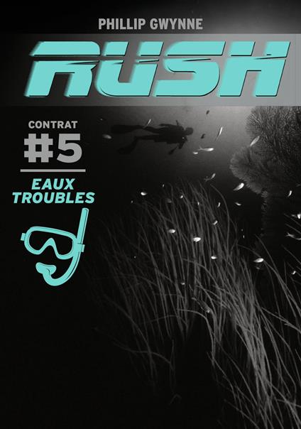 Rush (Contrat 5) - Eaux troubles - Phillip Gwynne - ebook