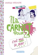 Un carnet pour 2 (Tome 3) - Cest moi la star