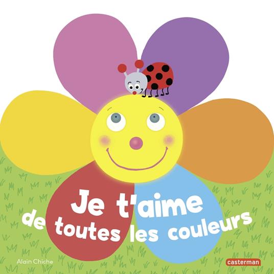 Je taime de toutes les couleurs - Alain Chiche - ebook