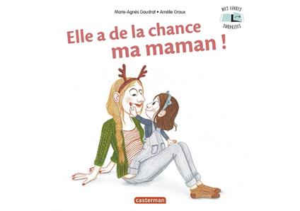Elle a de la chance, ma maman ! - Marie-Agnès Gaudrat,Amélie Graux - ebook