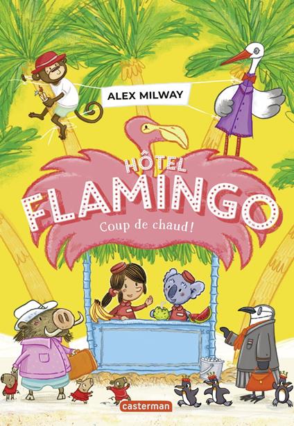 Hôtel Flamingo (Tome 2) - Coup de chaud ! - Alex Milway - ebook