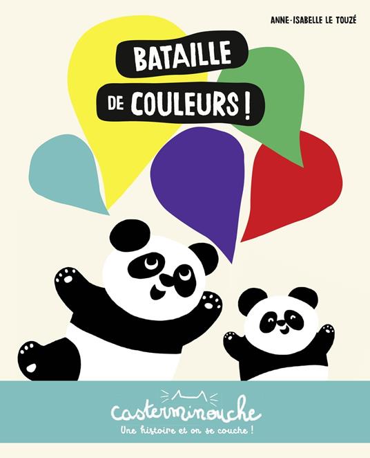 Casterminouche - Bataille de couleurs - Anne Isabelle Le Touzé - ebook