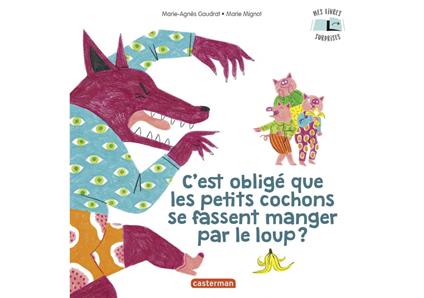 Mes Livres Surprises - C'est obligé que les petits cochons se fassent manger par le loup ? - Marie-Agnès Gaudrat,Marie Mignot - ebook