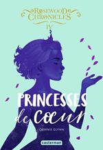 Rosewood Chronicles (Tome 4) - Princesses de coeur