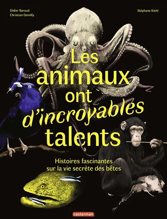 Les animaux ont d'incroyables talents - Didier Baraud,Christian Demilly,Stéphane Kiehl - ebook