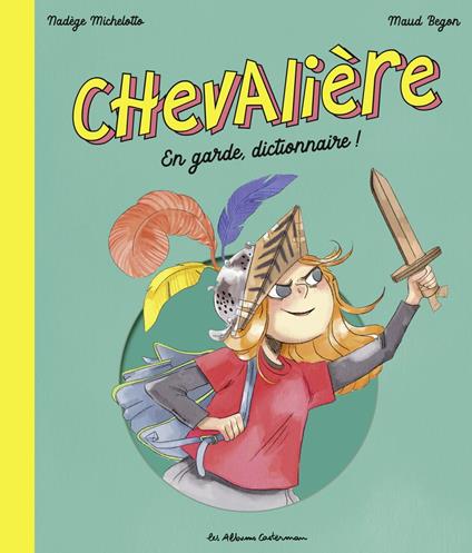 Chevalière. En garde, dictionnaire ! - Nadège Michelotto,Maud Begon - ebook