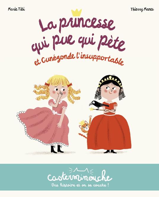 Casterminouche - La Princesse qui pue qui pète et Cunégonde l'insupportable - Marie Tibi,Thierry Manes - ebook