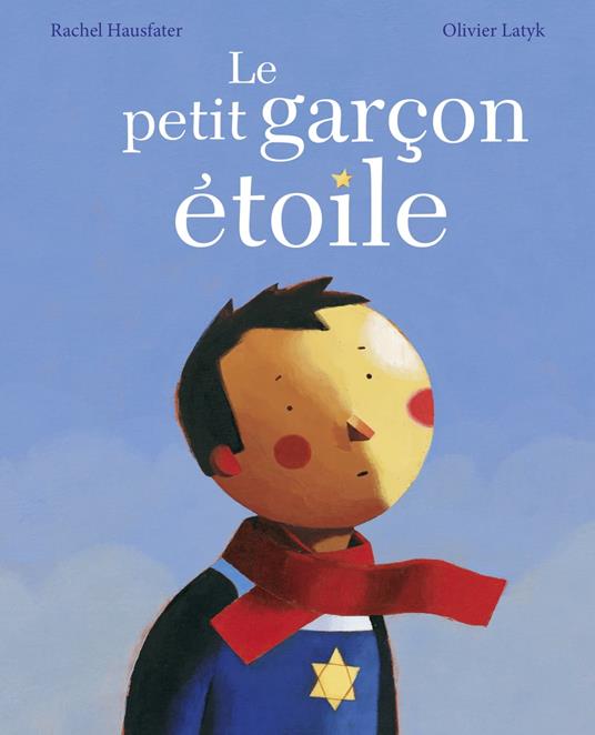 Le petit garçon étoile - Rachel Hausfater,Olivier Latyk - ebook