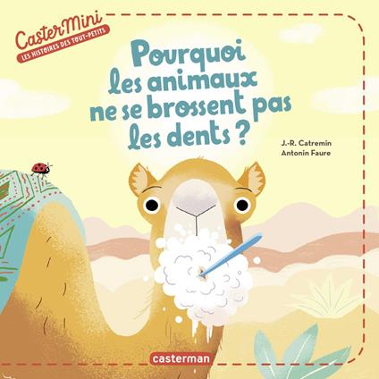 Castermini- Pourquoi les animaux ne se brossent pas les dents ? - Justine de Lagausie,Raphaël Martin,Antonin Faure - ebook
