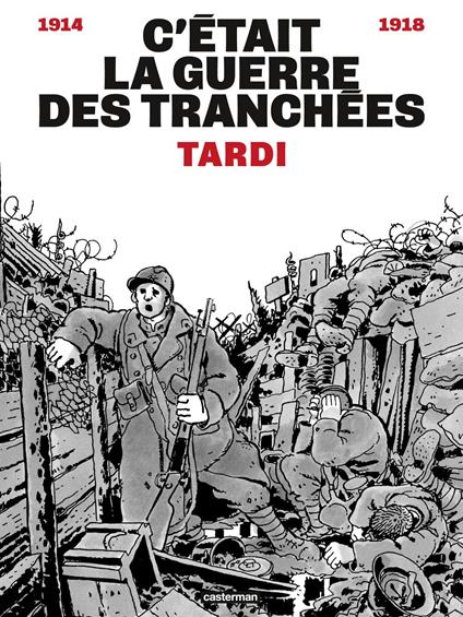 C'était la guerre des tranchées (1914-1918)