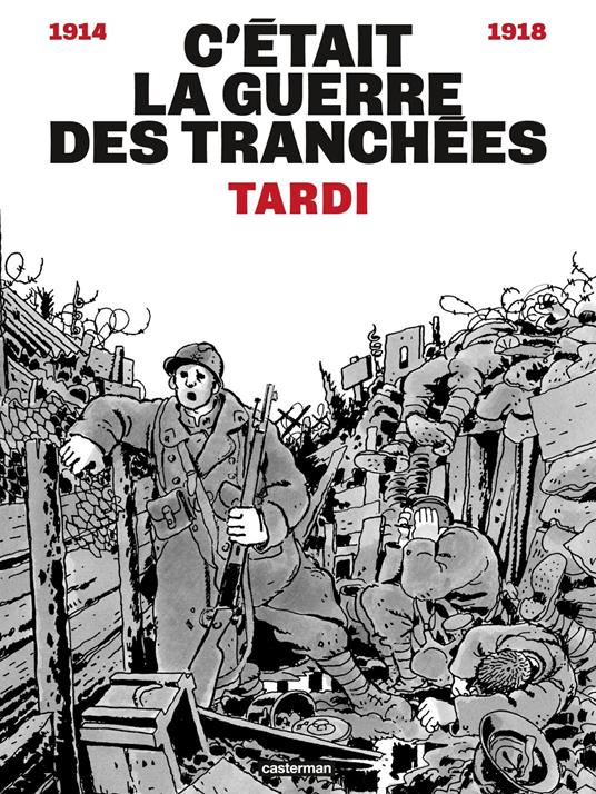 C'était la guerre des tranchées (1914-1918)
