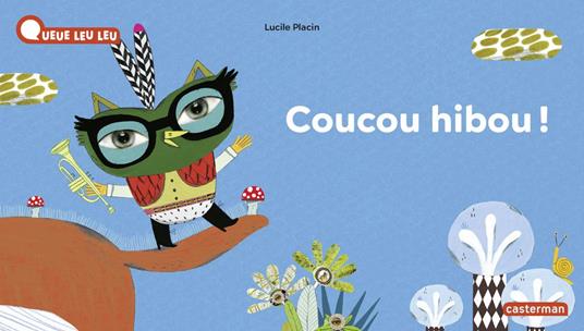 À la Queue Leu Leu - Coucou hibou ! - Lucile PLACIN - ebook