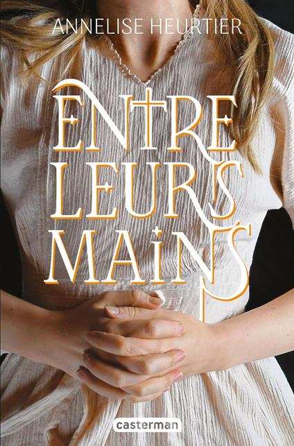 Entre leurs mains - Annelise Heurtier - ebook