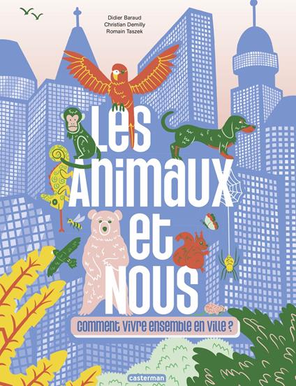 Les animaux et nous : comment vivre ensemble en ville ? - Didier Baraud,Christian Demilly,Romain Taszek - ebook
