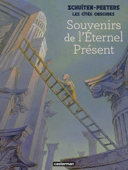 Les Cités obscures - Souvenirs de l'éternel présent