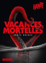 Hanté- Vacances mortelles