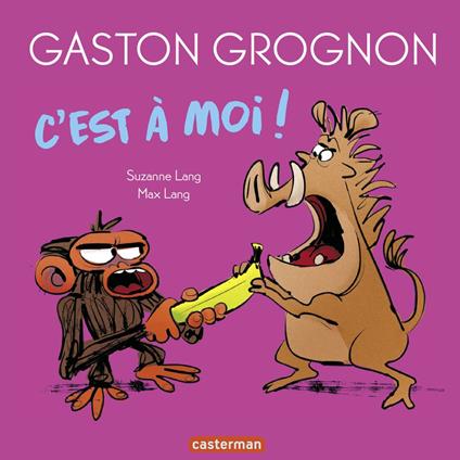 Gaston Grognon - C'est à moi ! - Suzanne Lang,Max Lang - ebook