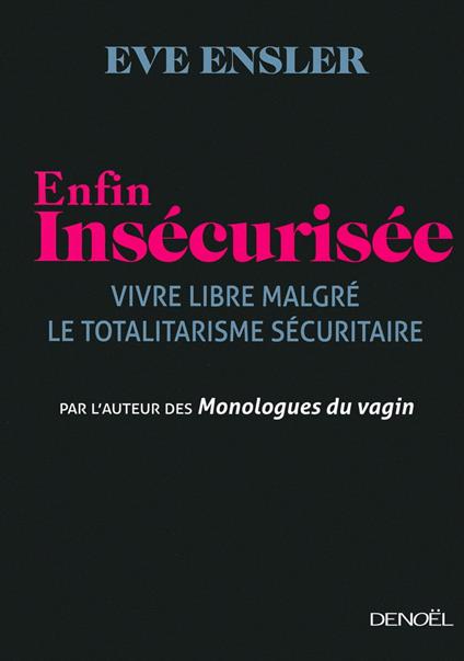 Enfin insécurisée. Vivre libre malgré le totalitarisme sécuritaire